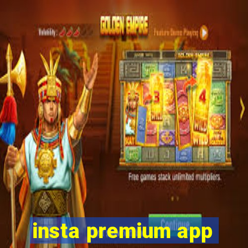 insta premium app